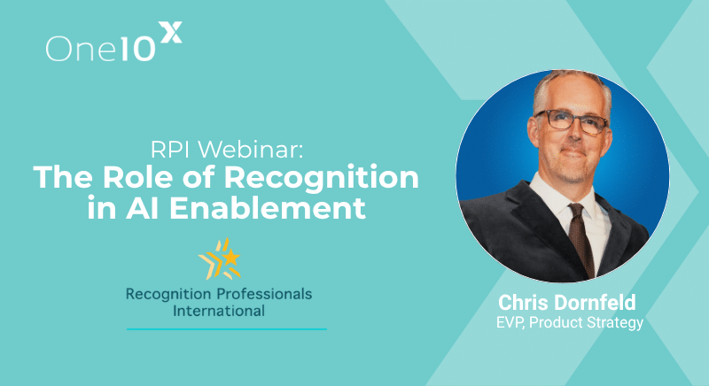Webinar banner: RPI Webinar—The Role of Recognition in AI Enablement; speaker Chris Dornfeld, EVP, Product Strategy; One10X and Recognition Professionals International logos.